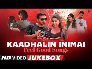 Kaadhalin Inimai_Feel Good Songs Video Jukebox | Tamil Melody Love Collection | Tamil Video Songs