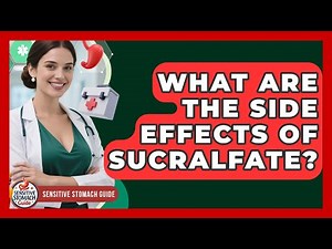 What Are The Side Effects Of Sucralfate? - Sensitive Stomach Guide