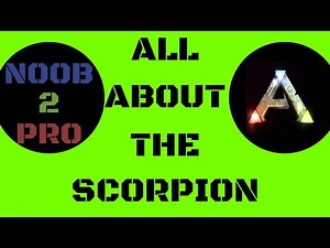 ALL ABOUT THE SCORPIAN (PULMOMONOSCORPIUS) - ARK: SURVIVAL EVOLVED