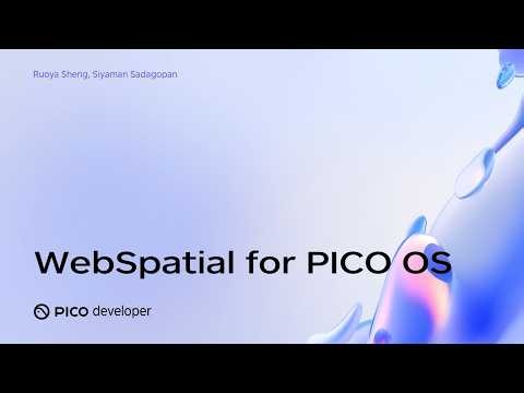 PICO OS 6 Deep Dive: WebSpatial — Build Spatial Apps with HTML, CSS & React