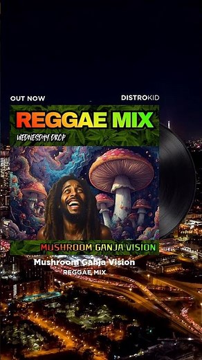 🍄 Mushroom Ganja Vision – REGGAE MIX 🌿 | Wednesday Drop Trip! 🔥🌌 #Reggae #Ganja #Psychedelic