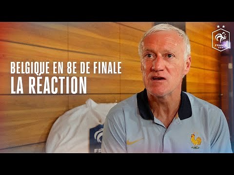 La Belgique en 8e, la réaction de Didier Deschamps