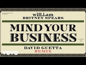 will.i.am, David Guetta, Britney Spears - MIND YOUR BUSINESS (David Guetta Remix - Official Audio)