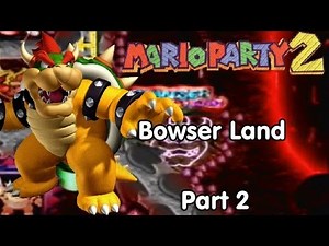 Mario Party 2! Bowser Land - Part 2