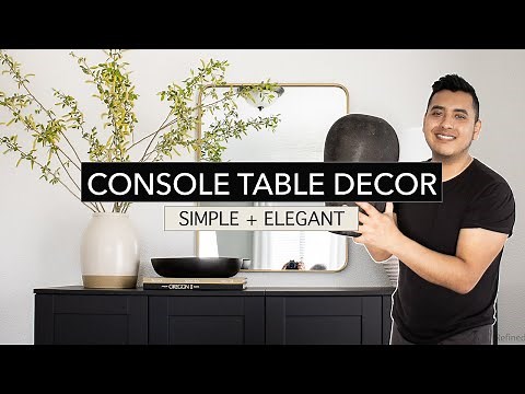 HOW TO STYLE A CONSOLE TABLE | entry table styling, decor tips, and home decor ideas