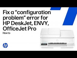 How to fix a “configuration problem” error in Windows 11 | HP DeskJet, HP ENVY, HP OfficeJet Pro