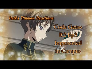 Code Geass R2 Episode 3: Imprisoned in Campus (Subs Uncut)