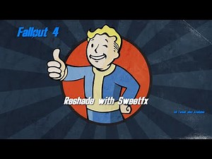 Reshade and SweetFX for Fallout 4 with Added ini Game Tweak