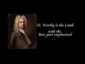 Messiah - G. F. Handel 53. Worthy is the Lamb - Bass