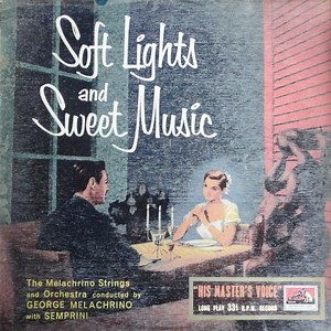 The Melachrino Strings And Orchestra Conducted By George Melachrino With Semprini - Soft Lights And Sweet Music