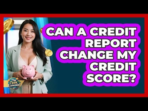 Can A Credit Report Change My Credit Score?