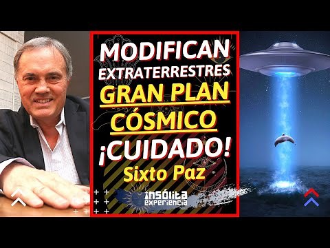 URGENTE I Modifican EXTRATERRESTRES el PLAN CÓSMICO. Valoran la GRAN INTELIGENCIA HUMANA: SIXTO PAZ