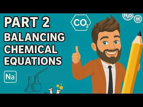 Part 2 - Grade 9 NS - How to balance Chemical Equations