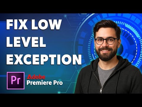 How To Fix Low Level Exception Adobe Premiere [2025 Guide]