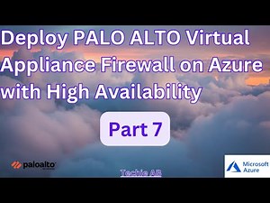Deploy PALO ALTO Virtual Appliance on Azure with HA Using Azure Load Balancer | Part 7