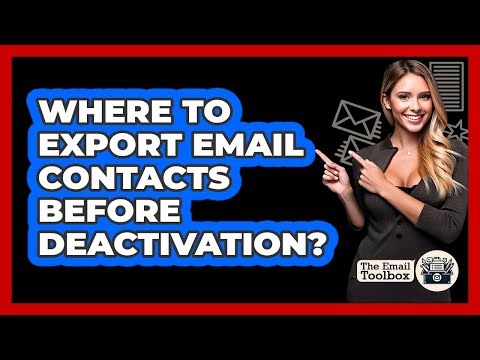 Where To Export Email Contacts Before Deactivation?