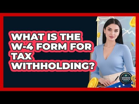 What Is The W-4 Form For Tax Withholding?