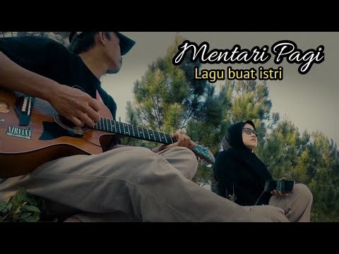 Mentari Pagi - Akustikan ( Lagu buat istri)
