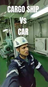 Cargo Ship Vs Car | Ship Engine Tour | How much fuel a Cargo Ship consume in one Day | Life at Sea