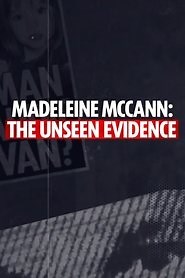 Madeleine McCann: The Unseen Evidence (2025) - AZ Movies