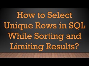 How to Select Unique Rows in SQL While Sorting and Limiting Results?