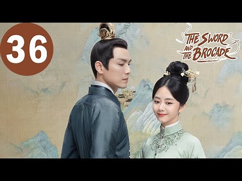 ENG SUB | The Sword and The Brocade | EP36 | 锦心似玉 | Wallace Chung, Tan Songyun
