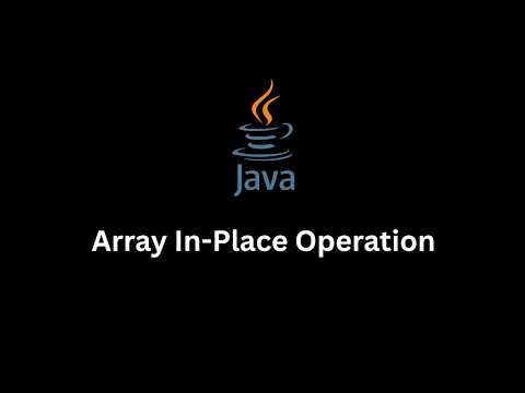 Array In-Place Operation | Learn Array In-Place Operation in Java from Scratch
