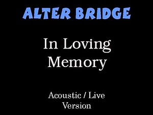 Alter Bridge - In Loving Memory Acoustic / Live Version