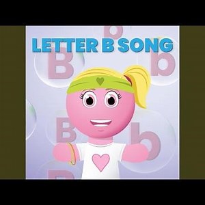 Letter B Song (Pop the Bubble with the Letter B)