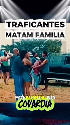 “Família Morta por Não reverenciar Traficantes”#noticias