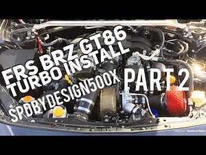 Scion FRS Turbo Install part 2 (Speed by Design 500x Toyota GT86 Subaru BRZ)