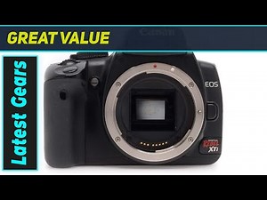 Canon Rebel XTi: Still a Great DSLR in Todays World?