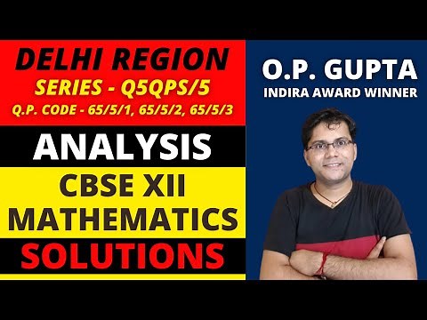 Solutions of CBSE Class 12 Maths Exams (2024) By O.P. GUPTA | Q.P. Codes 65/5/1, 65/5/2, 65/5/3