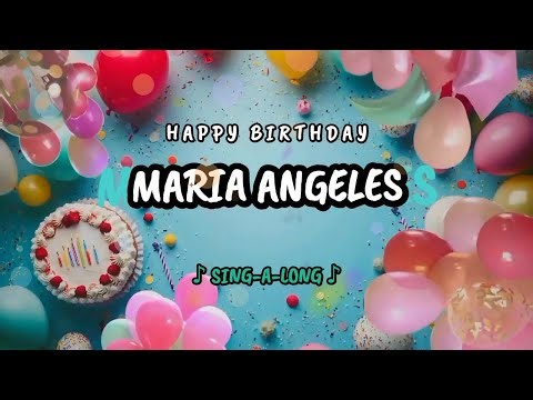 Happy Birthday to you Maria Angeles 🎉 Custom Name Song - 🎵 Sing-a-long