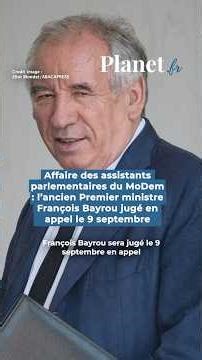 ⚖️ 🔴 Affaire des assistants parlementaires du MoDem : François Bayrou jugé en appel le 9 septembre