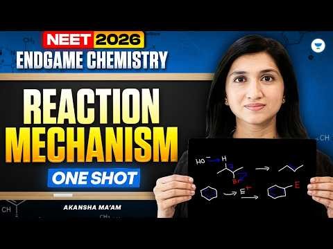NEET 2026 Endgame Chemistry: REACTION MECHANISM One Shot by Akansha Ma'am
