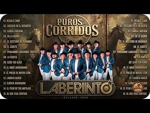 30 Exitos Corridos Mix de GRUPO LABERINTO: 2 Horas de Pura Música
