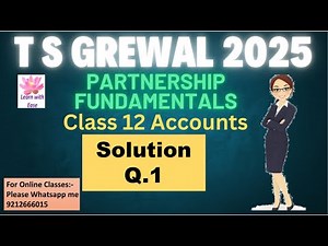 Q1 Partnership Fundamentals| T S Grewal 2025| Class12 Accounts| Ch 1| T S Grewal‪@learnwithease‬