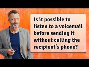 Is it possible to listen to a voicemail before sending it without calling the recipient's phone?