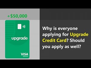Upgrade Credit Card - should you apply for it to get up to $50,000 or it's a bad idea? | REVIEWS