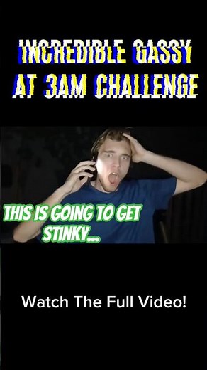 Watch The Full 3AM Challenge! Incredible Gassy At 3AM #3am #3amchallenge #gassy