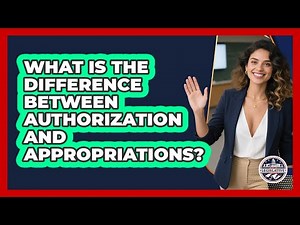 What Is The Difference Between Authorization And Appropriations?