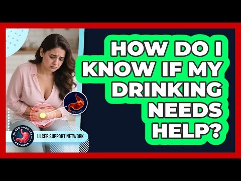 How Do I Know If My Drinking Needs Help?