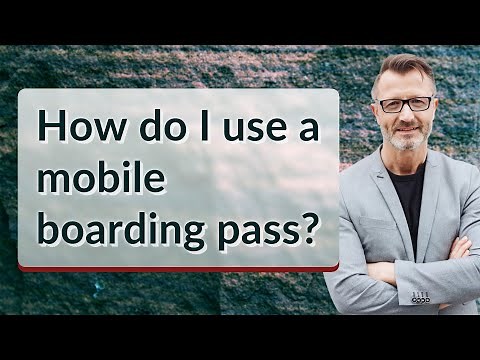 How do I use a mobile boarding pass?