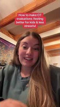 how to make OT evaluations/ testing better for kids & less stressful