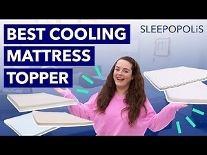 Best Cooling Mattress Toppers - Is Your Bed Too Hot?