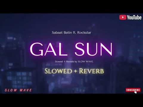 Gal Sunn (Official Video) Sabat Batin Slowed Reverb | Trending songs 2025 #trendingnow