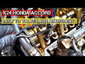 Detailed How To - Honda K Series Valve Lash Adjustment / Accord CRV k24