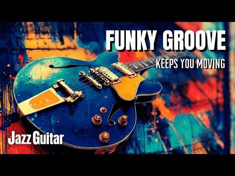 Smooth Jazz Guitar – 2 Hours of Funky Groove to Keep You Moving