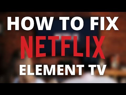 Netflix doesn’t work on Element TV (SOLVED)